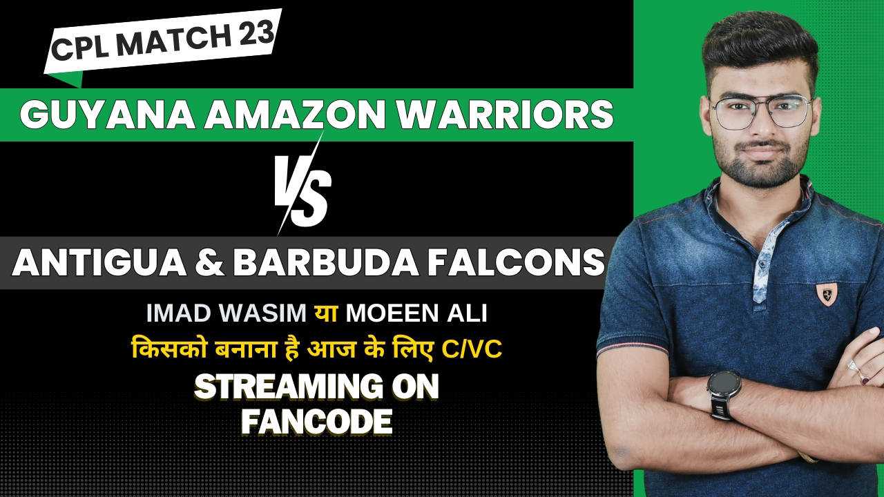 Match 23: Guyana Amazon Warriors vs Antigua & Barbuda Falcons | Fantasy Preview