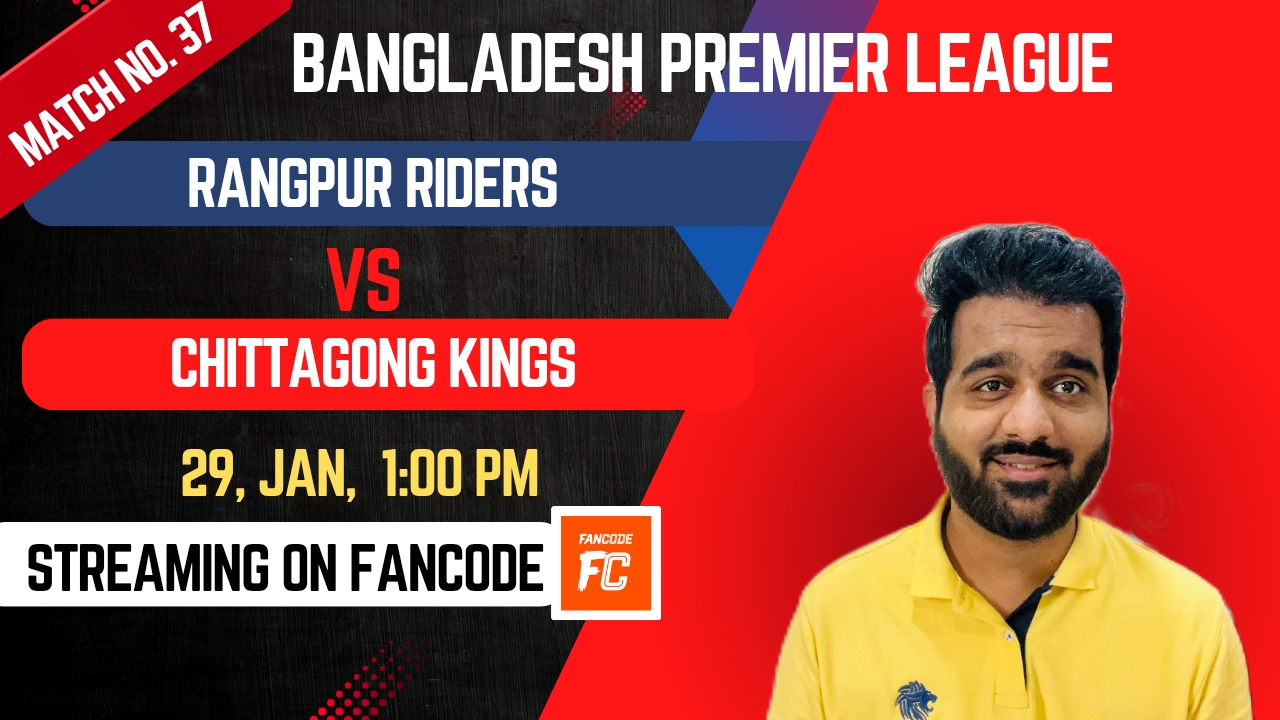 Match 37: Rangpur Riders vs Chittagong Kings | Fantasy Preview