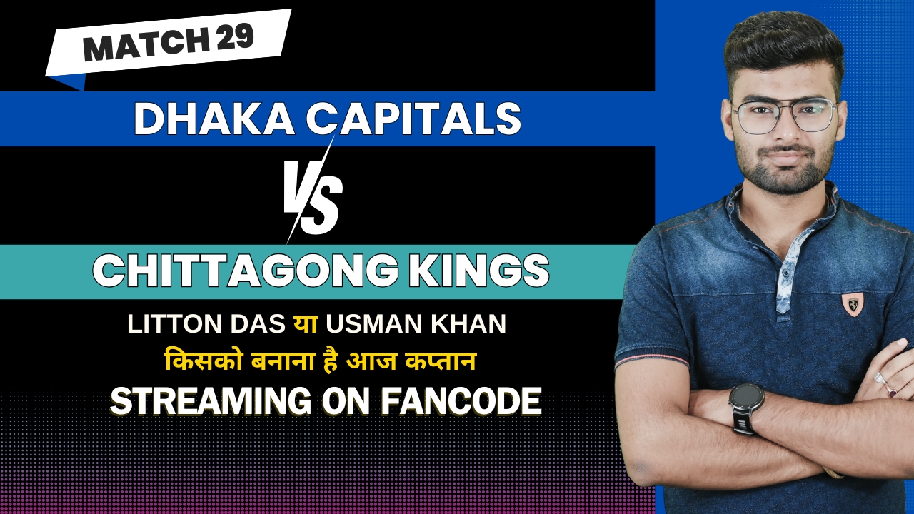 Match 29: Dhaka Capitals vs Chittagong Kings | Fantasy Preview 