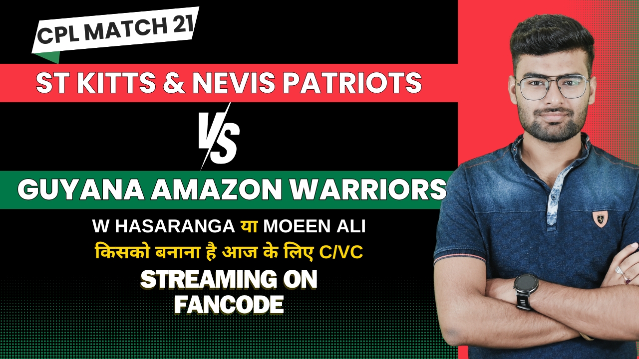 Match 21: Guyana Amazon Warriors vs St Kitts and Nevis | Fantasy Preview