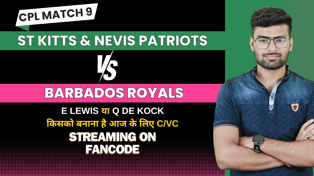 Match 9: St. Kitts and Nevis Patriots vs Barbados Royals | Fantasy Preview