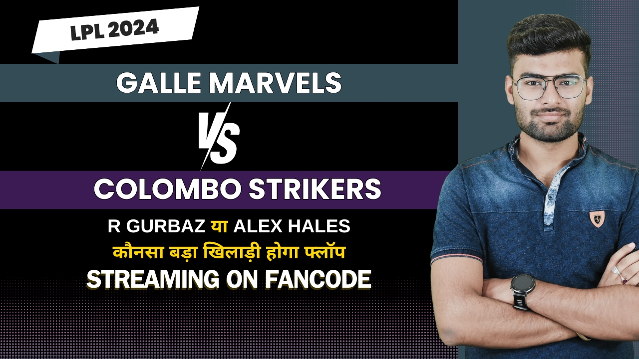 Match 5: Galle Marvels vs Colombo Strikers | Fantasy Preview