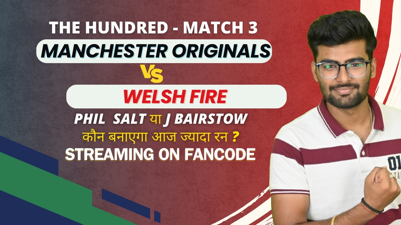 Match 3: Manchester Originals vs Welsh Fire | Fantasy Preview