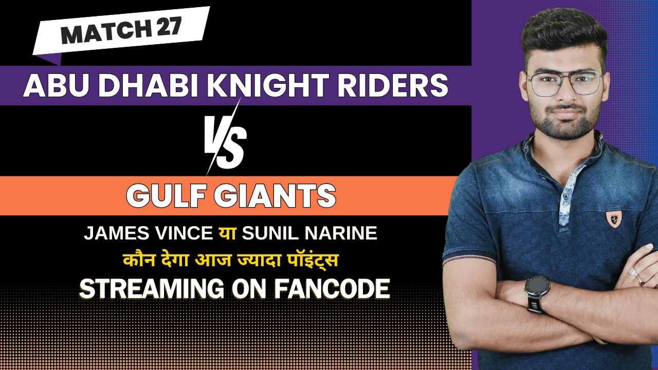 Match 27: Abu Dhabi Knight Riders vs Gulf Giants | Fantasy Preview