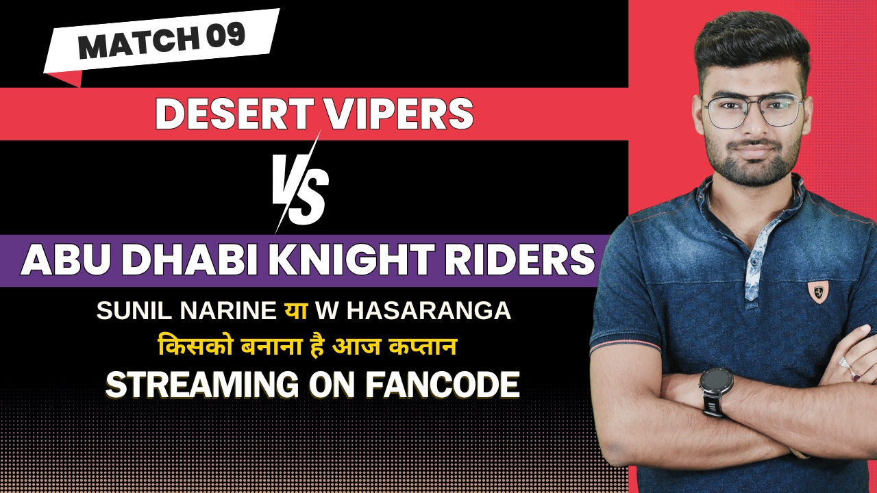 Match 9: Desert Vipers vs Abu Dhabi Knight Riders | Fantasy Preview 