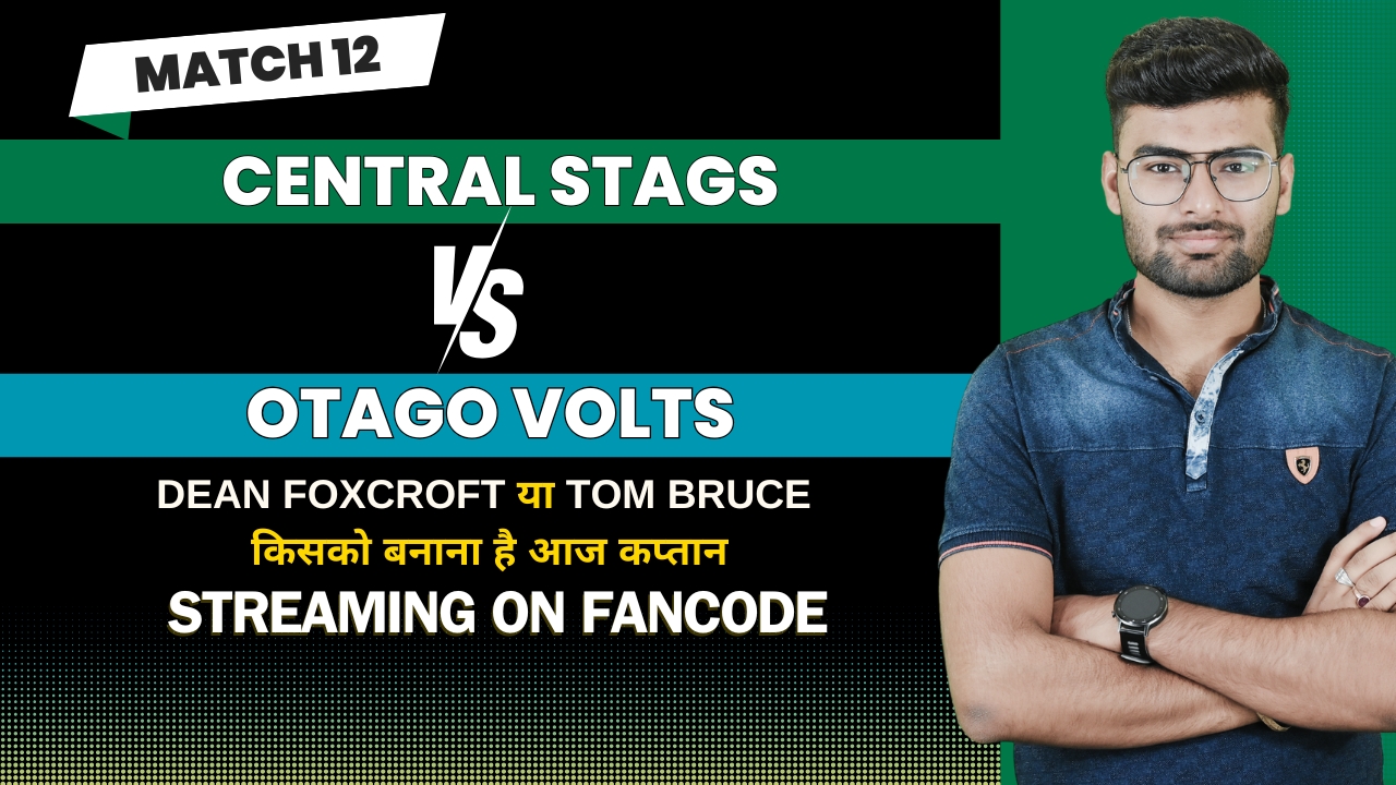 Match 12: Central Stags vs Otago Volts | Fantasy Preview