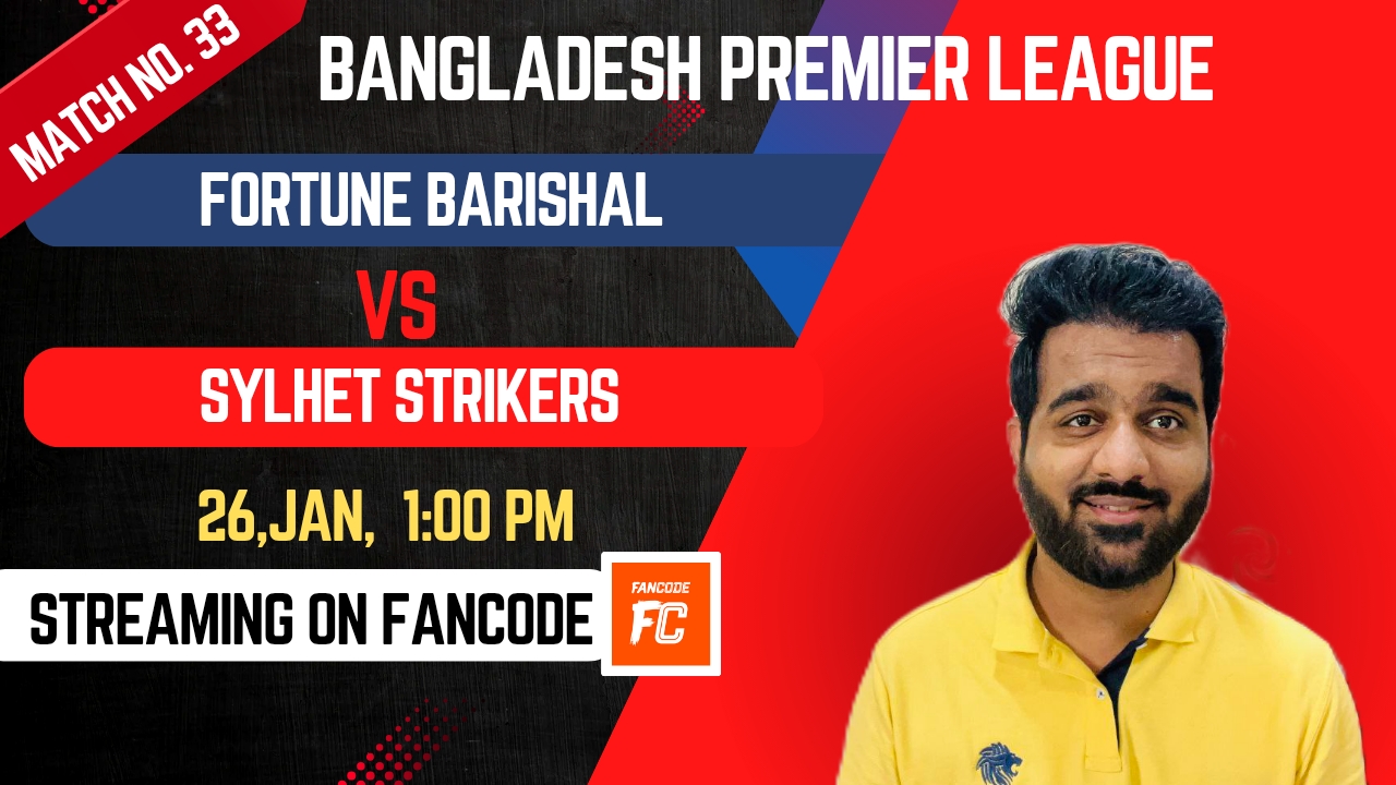 Match 33: Fortune Barishal vs Sylhet Strikers | Fantasy Preview 