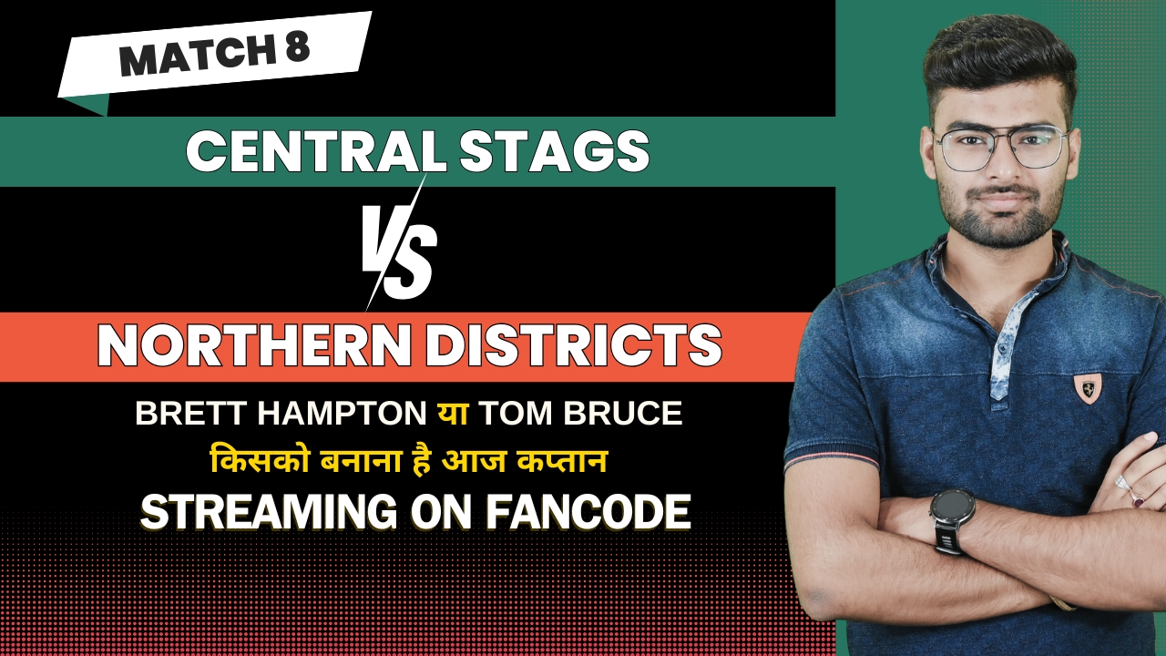 Match 8: Central Stags vs Northern Districts | Fantasy Preview