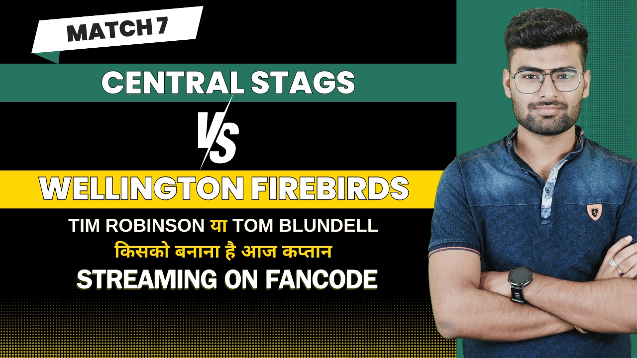 Match 7: Central Stags vs Wellington Firebirds | Fantasy Preview