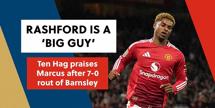 Ten Hag hails 'big guy' Rashford