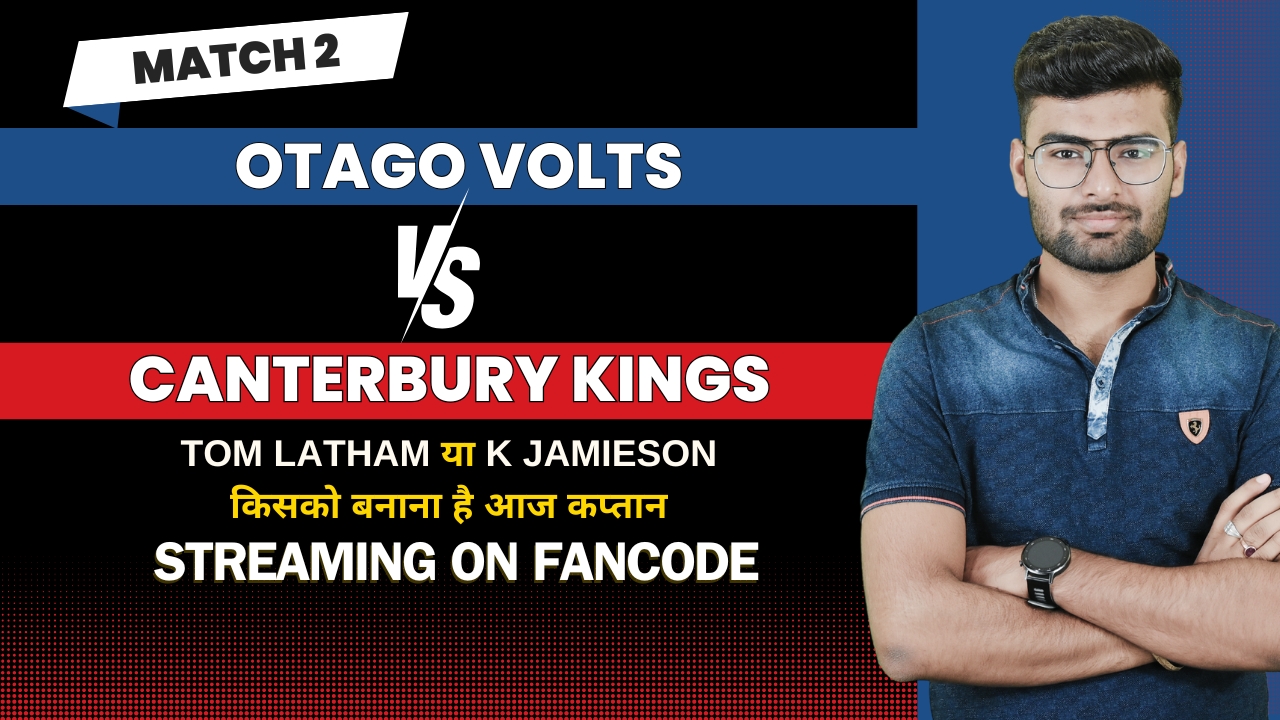 Match 2: Otago Volts vs Canterbury Kings | Fantasy Preview