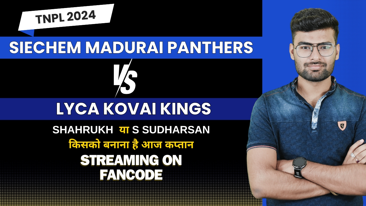 Match 22: Siechem Madurai Panthers vs Lyca Kovai Kings | Fantasy Preview