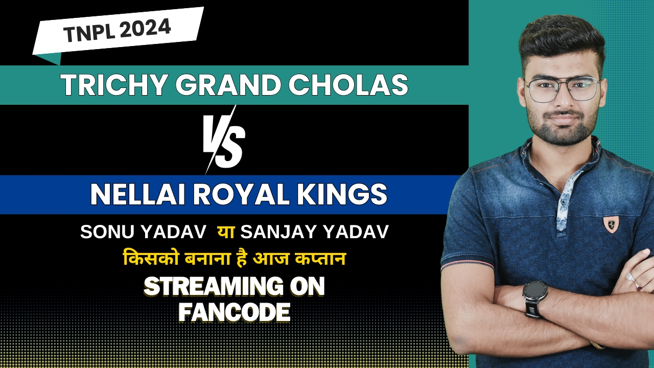 poster url for Match 18: Trichy Grand Cholas vs Nellai Royal Kings | Fantasy Preview