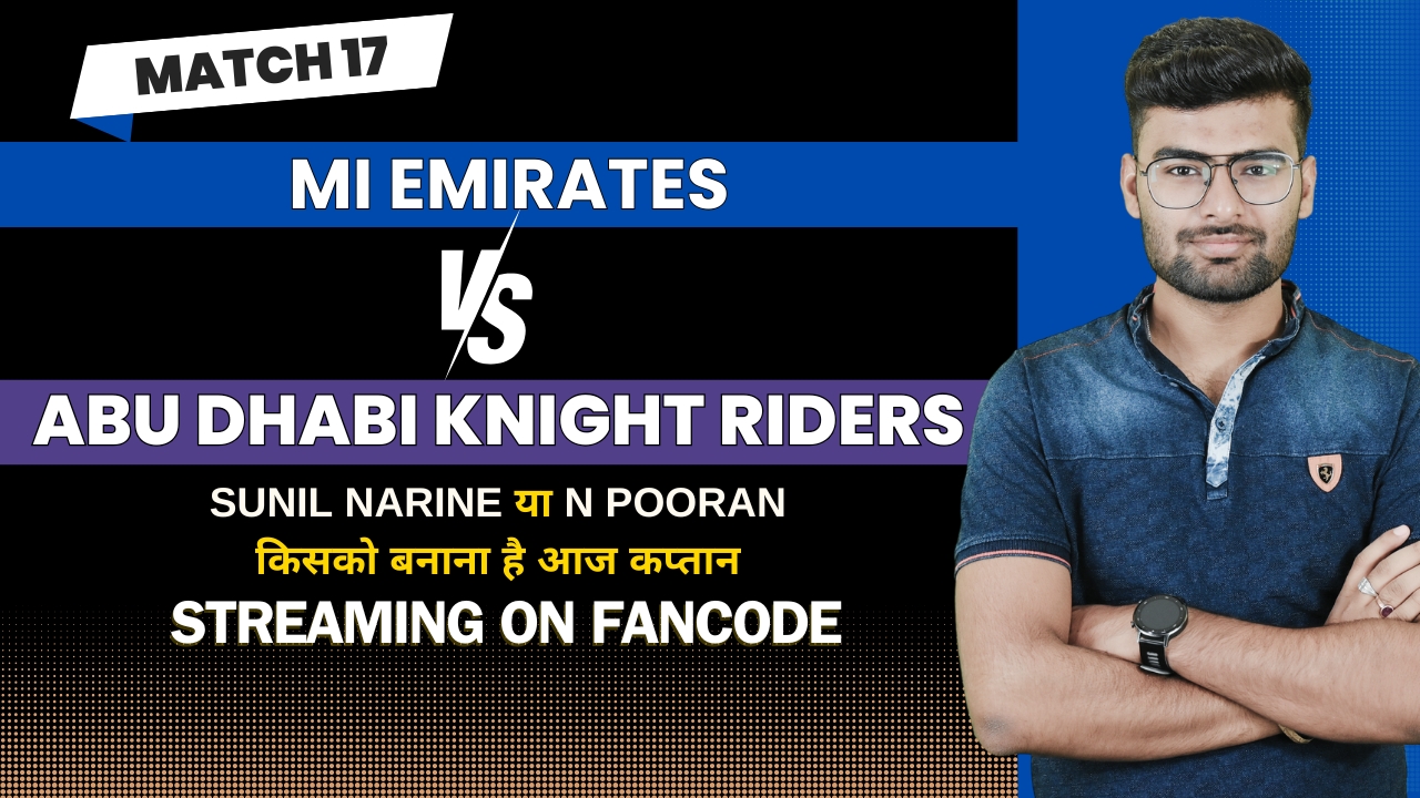 Match 17: MI Emirates vs Abu Dhabi Knight Riders | Fantasy Preview