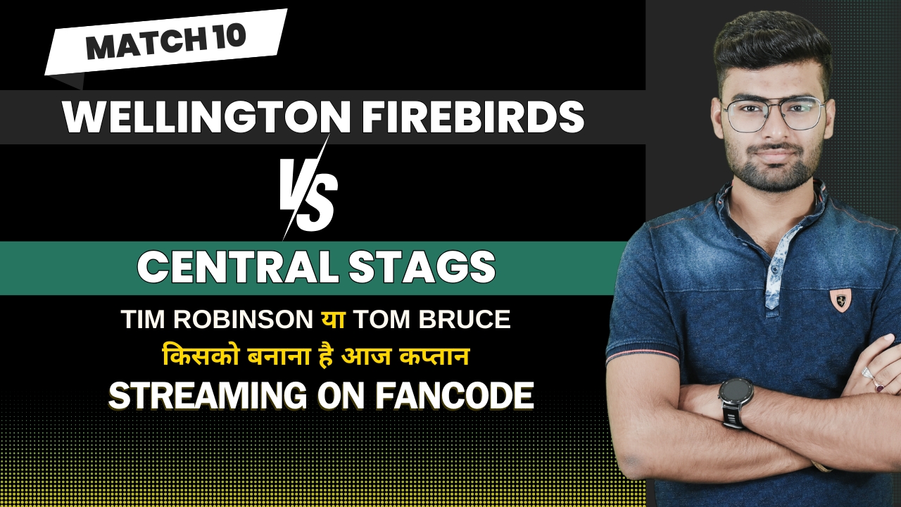 Match 10: Wellington Firebirds vs Central Stags | Fantasy Preview