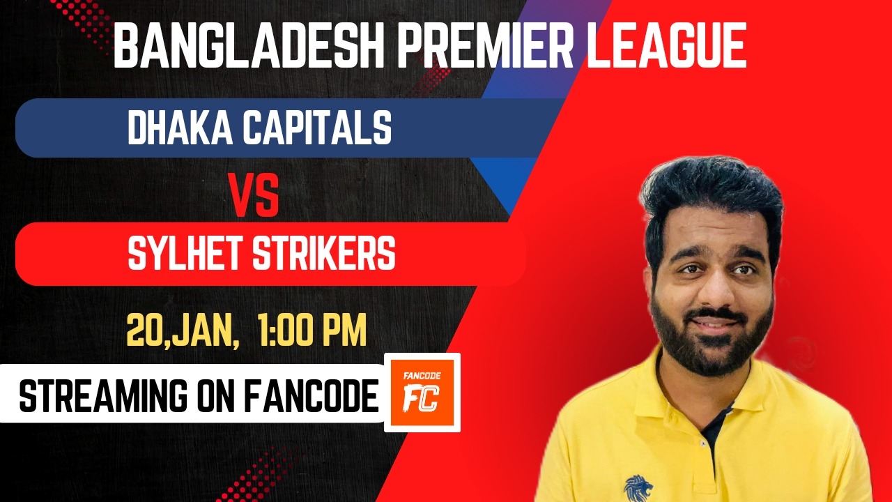 Match 27: Dhaka Capitals vs Sylhet Strikers | Fantasy Preview