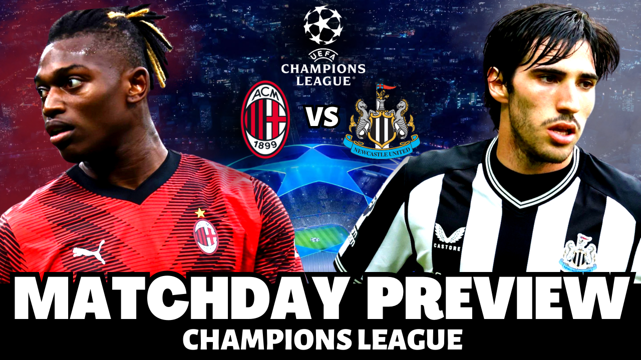 AC Milan VS Newcastle United | UEFA Champions League Match Preview