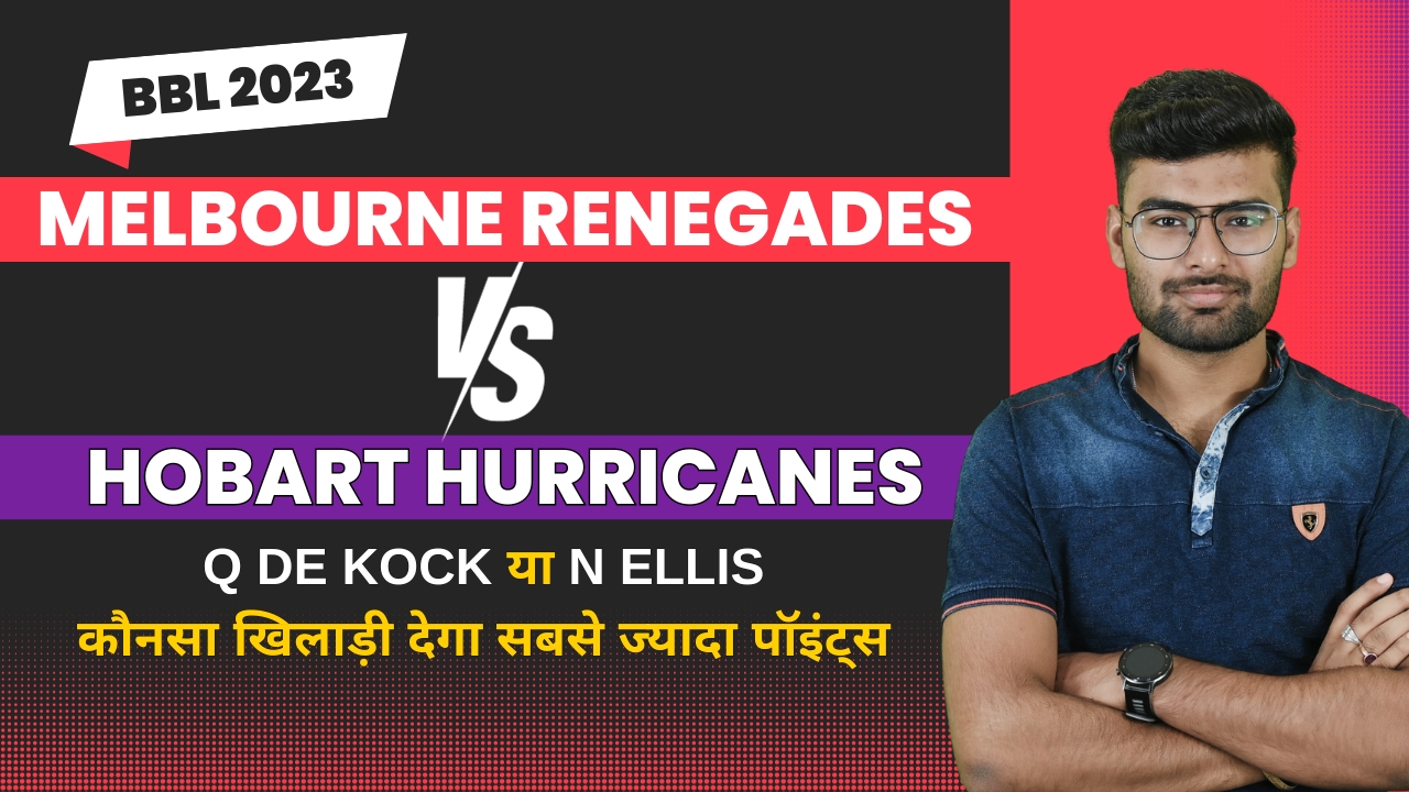 Match 13: Hobart Hurricanes v Melbourne Renegades | Fantasy Preview