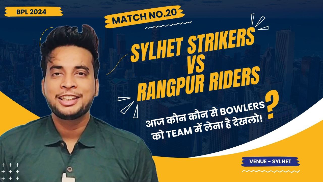 Match 20: Sylhet Strikers v Rangpur Riders | Fantasy Preview