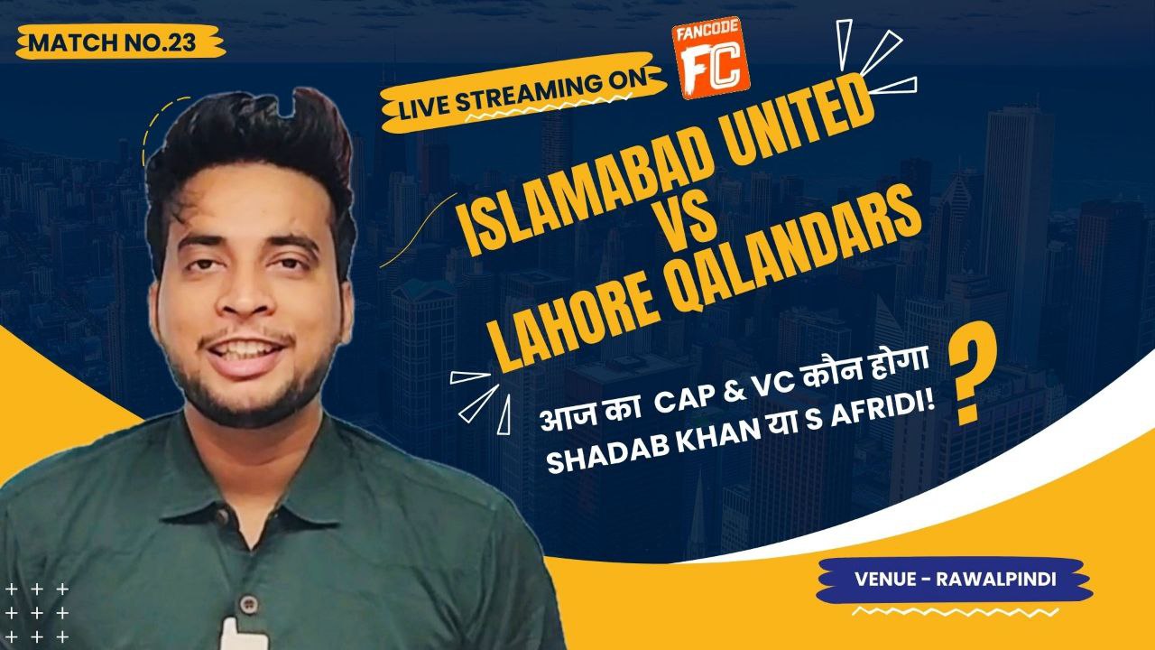 Match 23: Islamabad United v Lahore Qalandars | Fantasy Preview